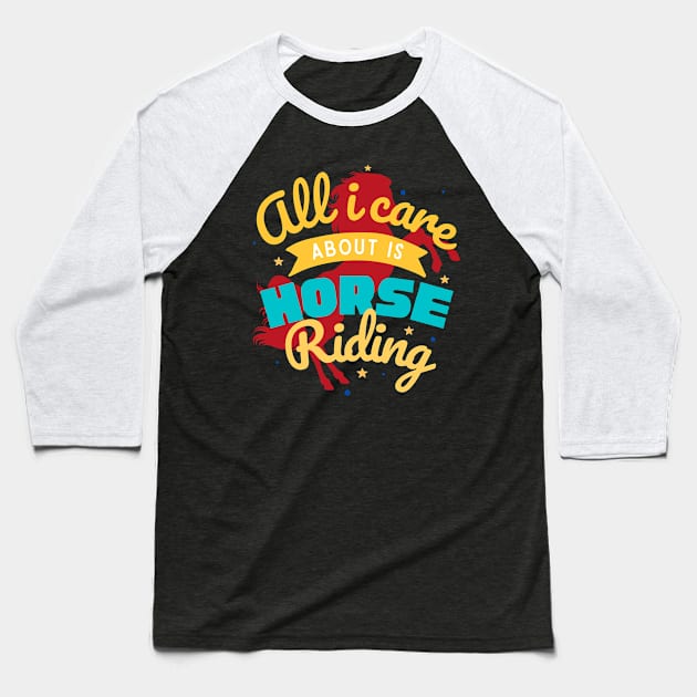 all i care about is horse riding Baseball T-Shirt by bless2015